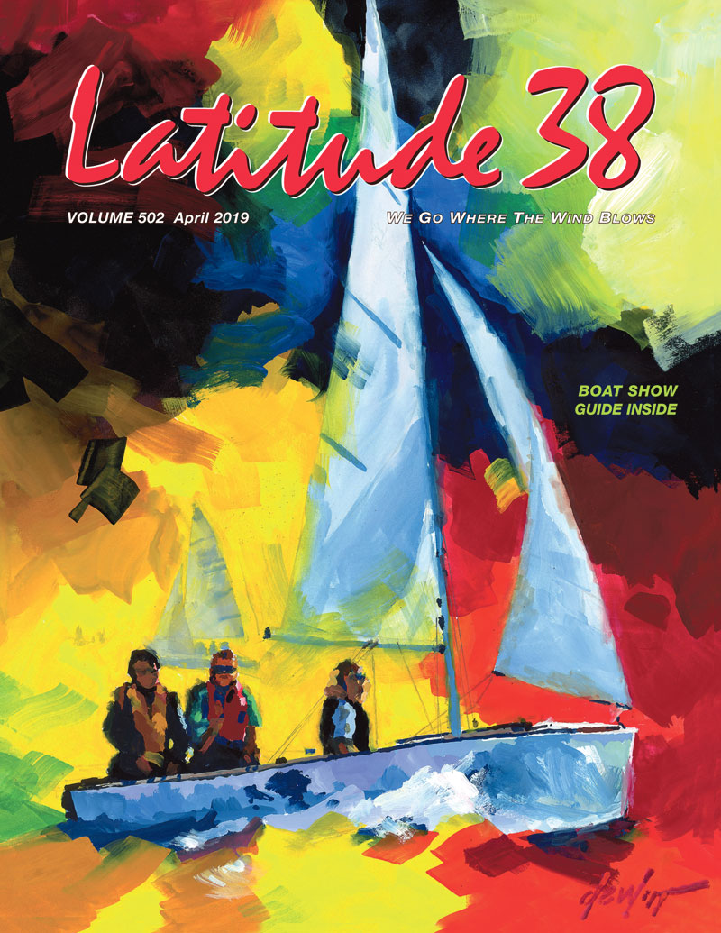April 2019 Latitude 38 – The West's Leading Sailing and Marine Magazine