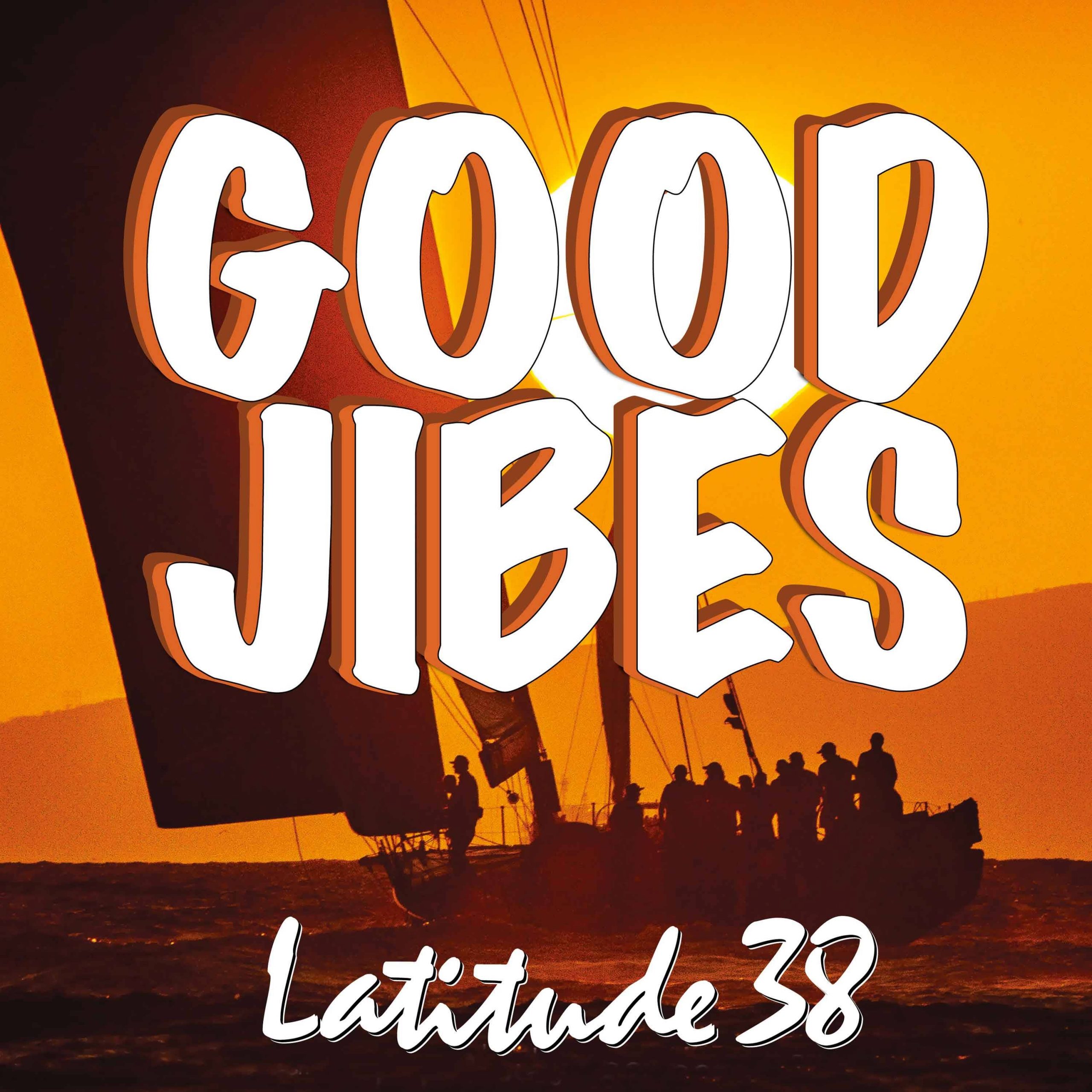 FINAL Good Jibes with Latitude 38 FINAL Good Jibes with Latitude 38